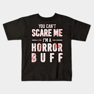 You Can’t Scare Me I’m a Horror Buff Kids T-Shirt